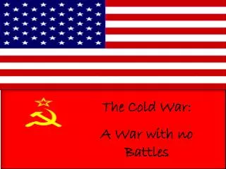 The Cold War: A War with no Battles