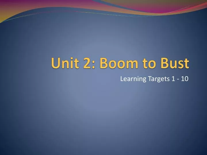 unit 2 boom to bust