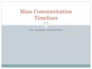 Mass Communication Timelines
