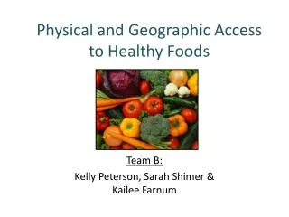 Physical and Geographic Access to Healthy Foods