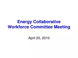 Energy Collaborative Workforce Committee Meeting