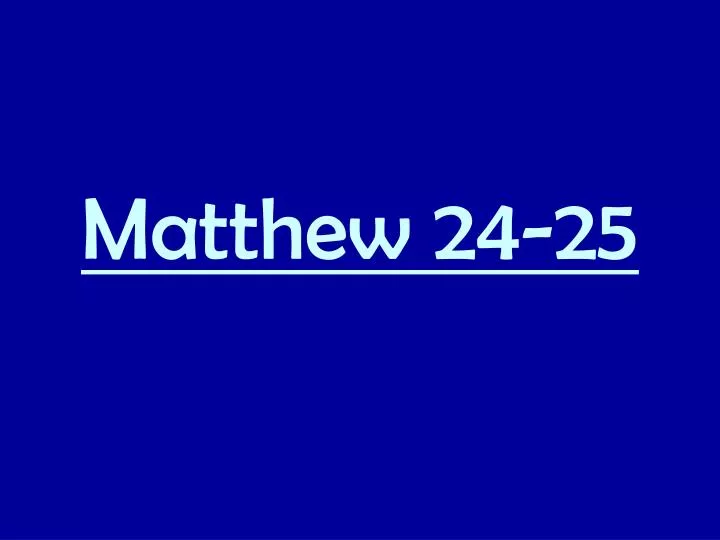 matthew 24 25