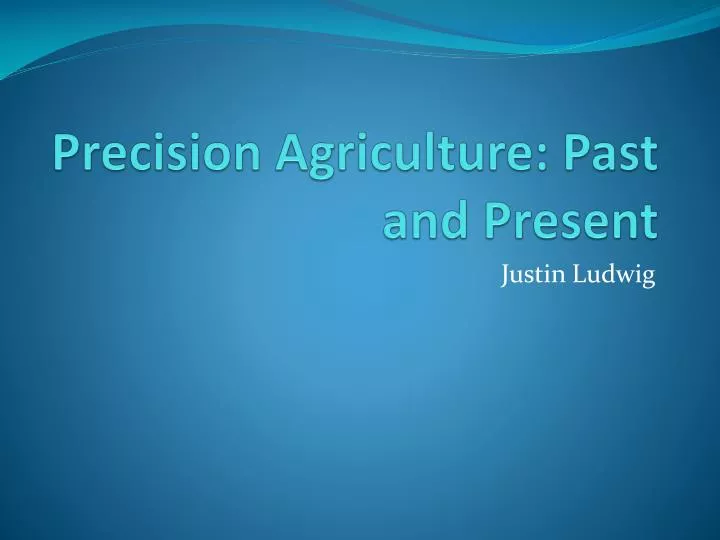 precision agriculture past and present