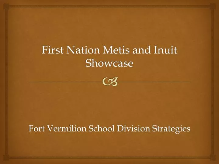 first nation metis and inuit showcase fort vermilion school division strategies