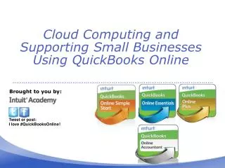 Cloud Computing and Supporting S mall B usinesses U sing QuickBooks Online