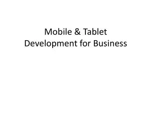 Mobile &amp; Tablet Development for Business