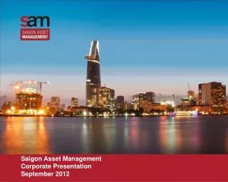 Saigon Asset Management Corporate Presentation September 2012