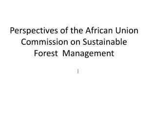 Perspectives of the African Union Commission on Sustainable Forest Management