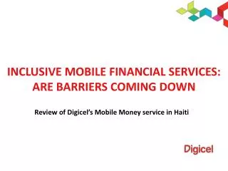 Inclusive Mobile Financial Services: Are Barriers Coming Down