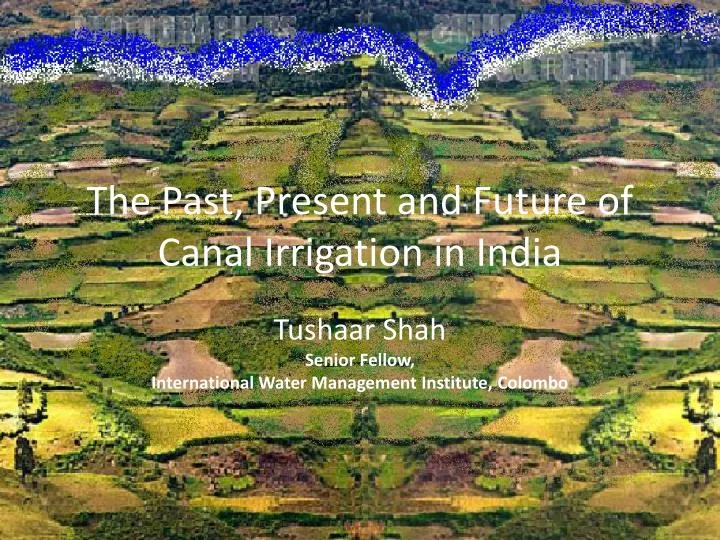 the past present and future of canal irrigation in india