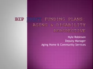 BIP Draft Funding Plans: Aging &amp; Disability Perspective