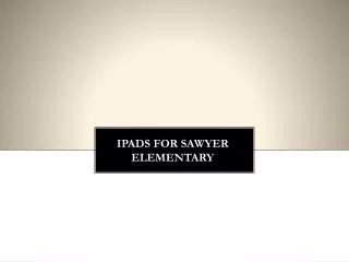 Ipads for Sawyer Elementary