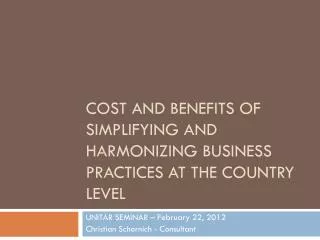 Cost and benefits of simplifying and harmonizing business practices at the country level