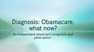 Diagnosis: Obamacare , what now?