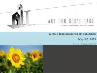 A multi-faceted sacred art exhibition May 3-5, 2013 Media Kit | V3 | Updated 11/06/12