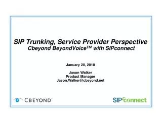 SIP Trunking, Service Provider Perspective Cbeyond BeyondVoice TM with SIPconnect