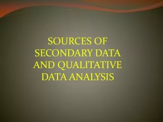 SOURCES OF SECONDARY DATA AND QUALITATIVE DATA ANALYSIS