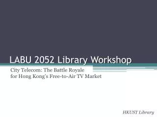 LABU 2052 Library Workshop