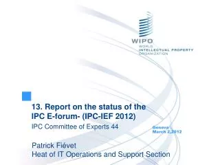 13. Report on the status of the IPC E-forum- (IPC-IEF 2012) IPC Committee of Experts 44