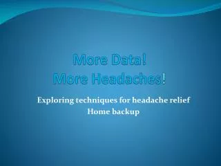 More Data! More Headaches !