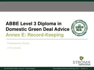 ABBE Level 3 Diploma in Domestic Green Deal Advice Annex E: Record-Keeping
