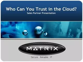 Who Can You Trust in the Cloud? Sales Partner Presentation