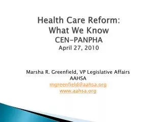 Health Care Reform: What We Know CEN-PANPHA April 27, 2010