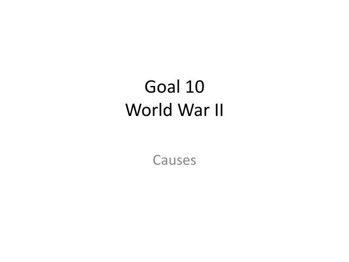 goal 10 world war ii