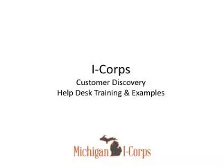 I-Corps Customer Discovery Help Desk Training &amp; Examples