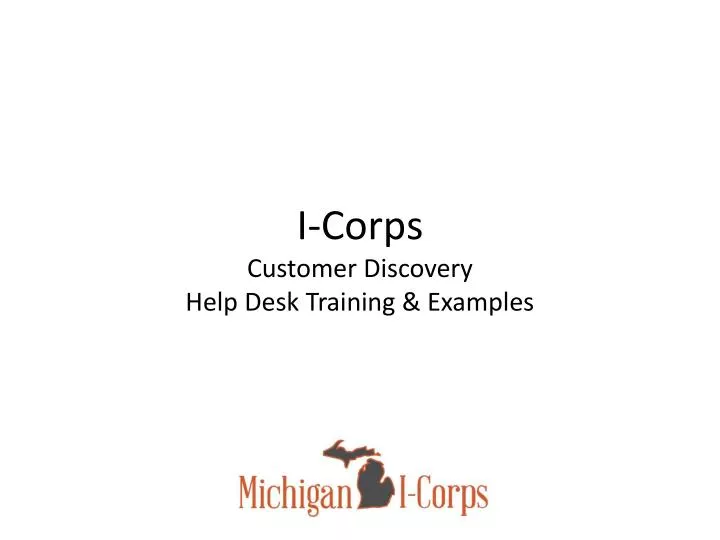 i corps customer discovery help desk training examples