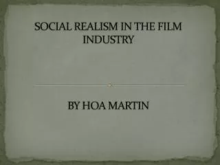 SOCIAL REALISM IN THE FILM INDUSTRY BY HOA MARTIN