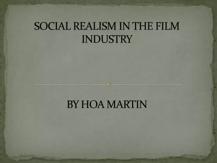 social realism in the film industry by hoa martin