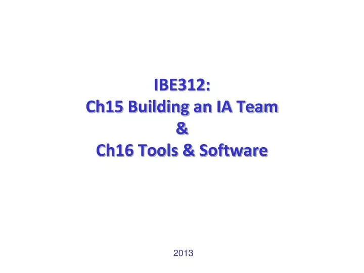 ibe312 ch15 building an ia team ch16 tools software