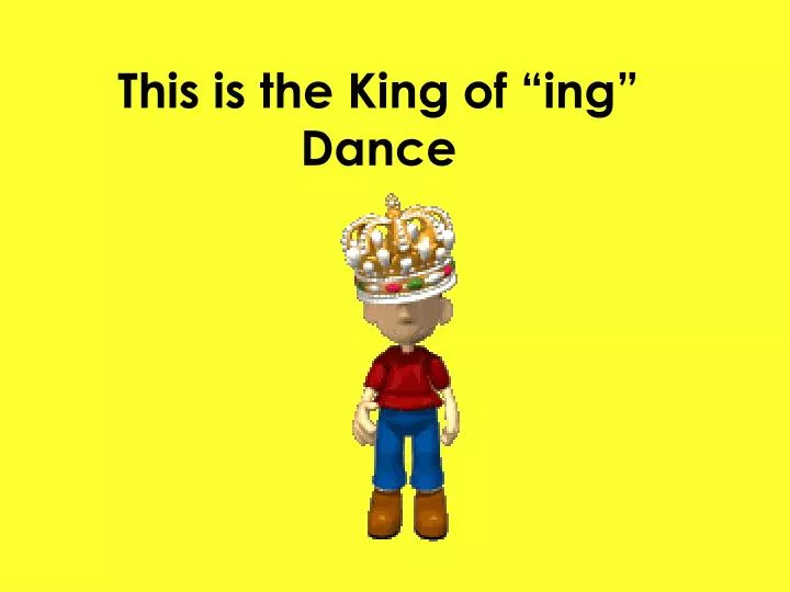 this is the king of ing dance