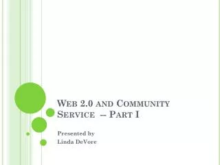 Web 2.0 and Community Service -- Part I