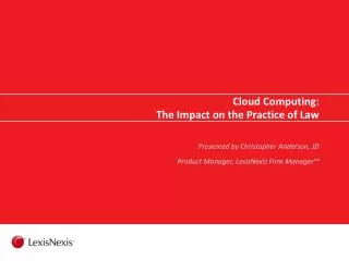 Cloud Computing: The Impact on the Practice of Law