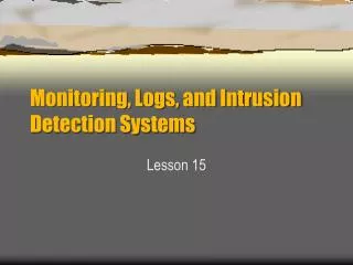Monitoring, Logs, and Intrusion Detection Systems