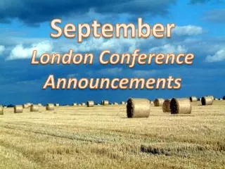 September London Conference Announcements