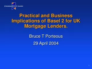 Practical and Business Implications of Basel 2 for UK Mortgage Lenders.