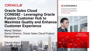 Oracle Sales Cloud CON9382 - Leveraging Oracle Fusion Customer Hub to Maximize Quality and Enhance Customer Experience