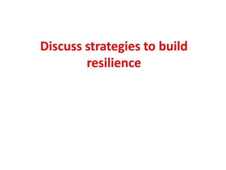 discuss strategies to build resilience