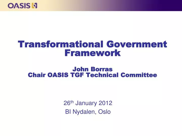 transformational government framework john borras chair oasis tgf technical committee