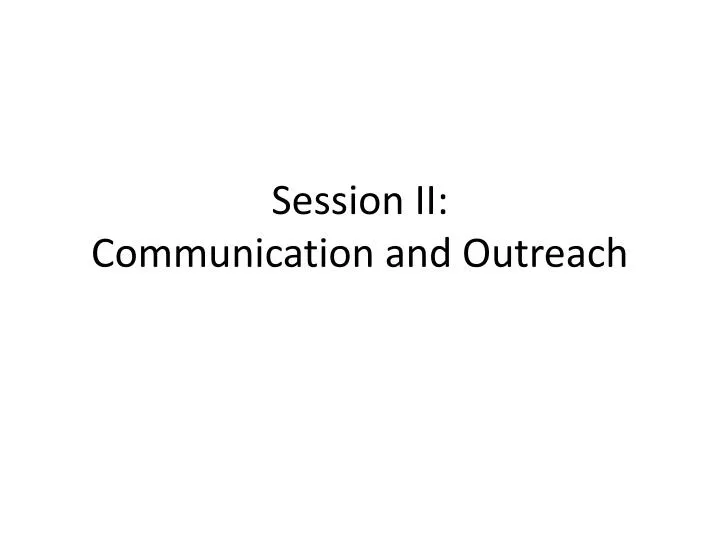 session ii communication and outreach