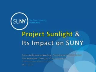 Project Sunlight &amp; Its Impact on SUNY Nedra Abbruzzese-Werling, Compliance Administrator Tom Hippchen, Director