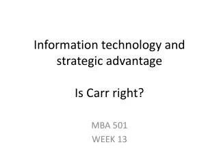 Information technology and strategic advantage Is Carr right?