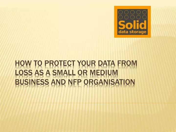 how to protect your data from loss as a small or medium business and nfp organisation
