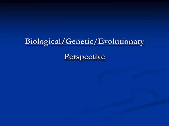 biological genetic evolutionary perspective