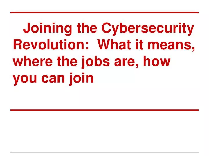 joining the cybersecurity revolution what it means where the jobs are how you can join