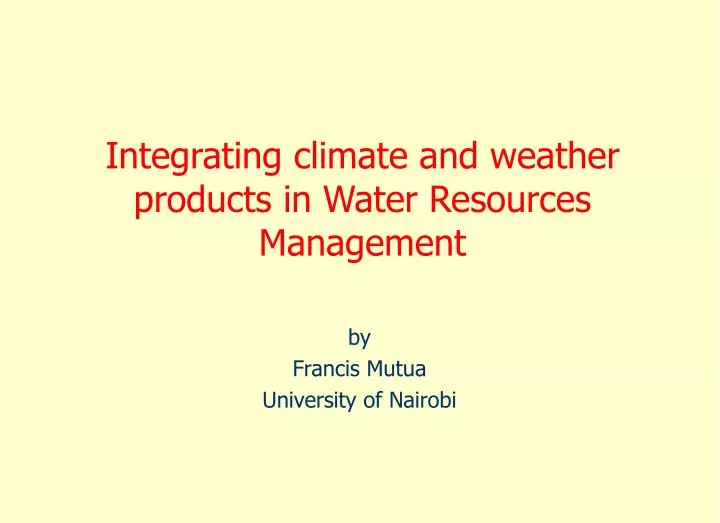 integrating climate and weather products in water resources management