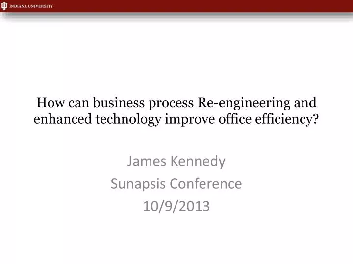 how can b usiness p rocess r e engineering and enhanced technology improve office efficiency